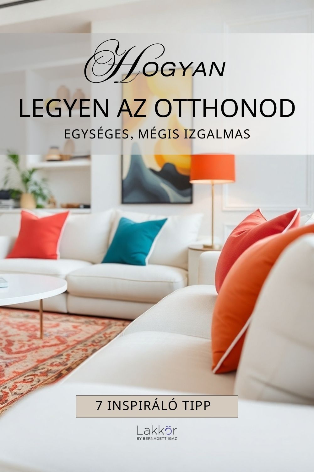 Hogyan legyen az otthonod egységes, mégis izgalmas? – 7 tipp, ha stílusos otthonra&nbsp;vágysz