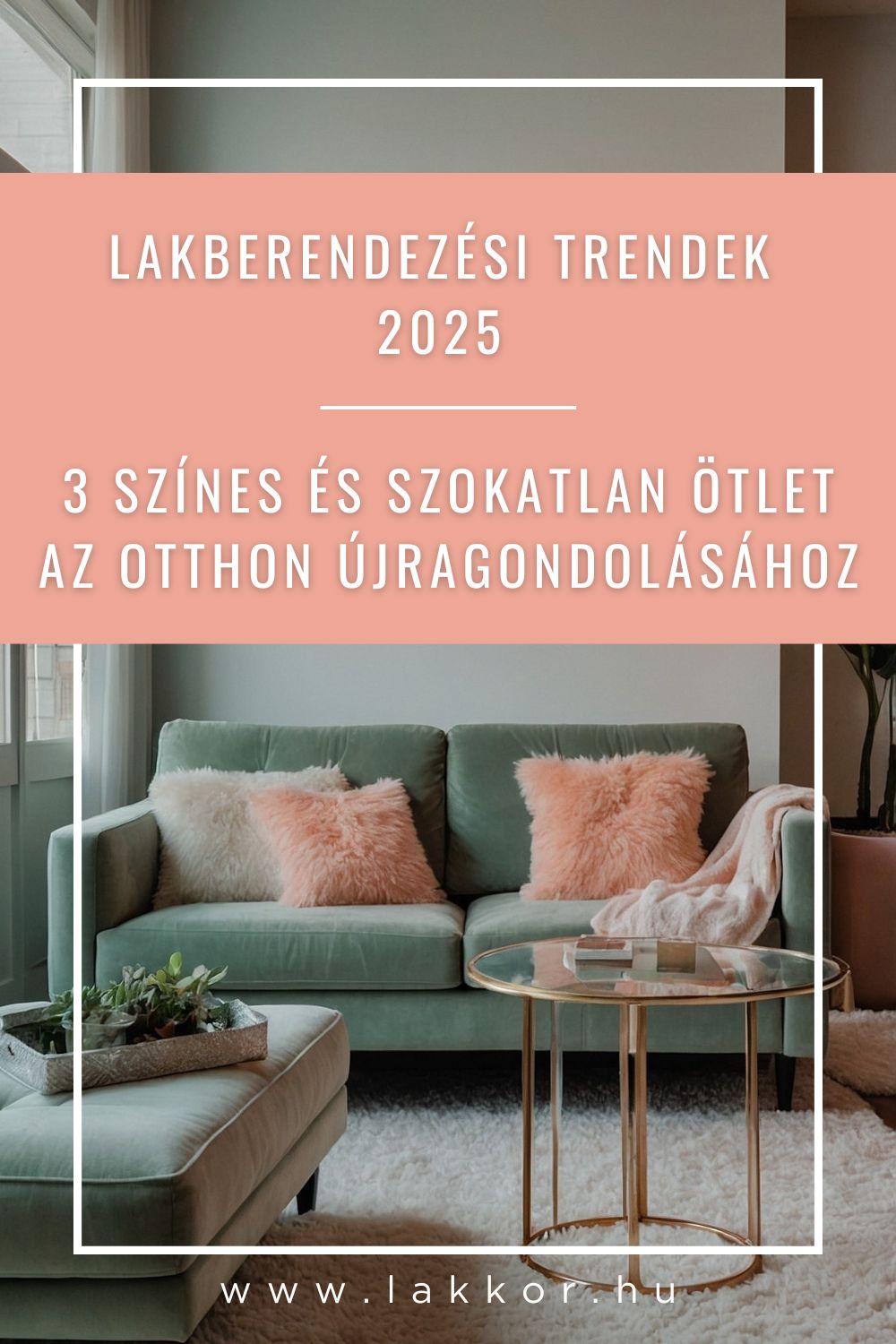 Lakberendezési trendek 2025: 3 színes és szokatlan ötlet az otthon újragondolásához