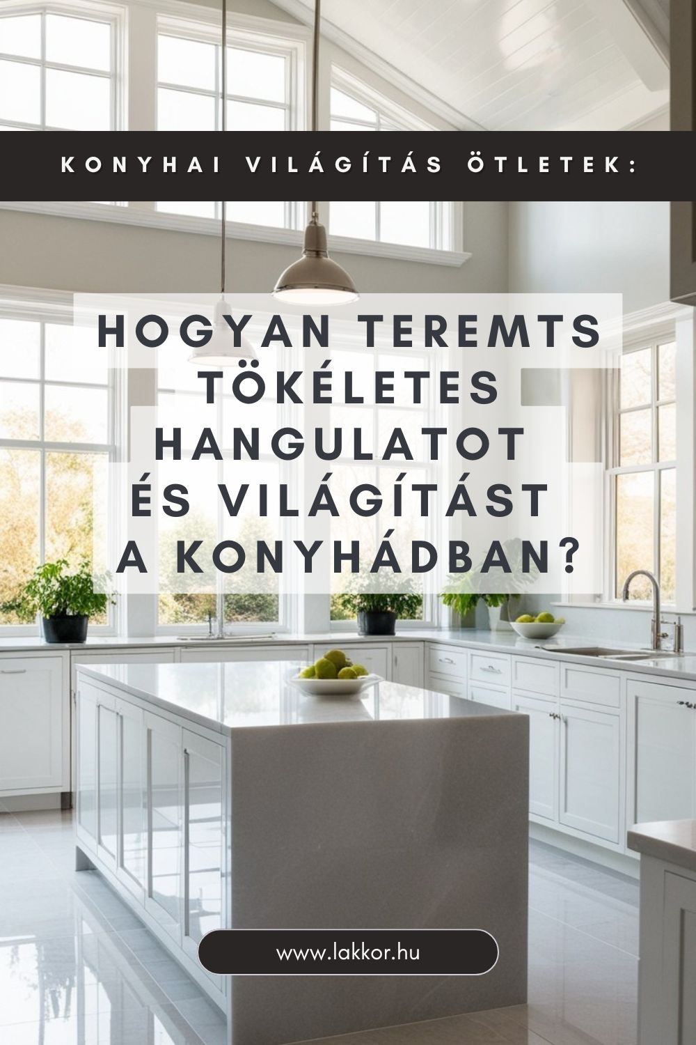 Konyhai világítás ötletek: hogyan teremts tökéletes hangulatot és világítást a konyhádban?
