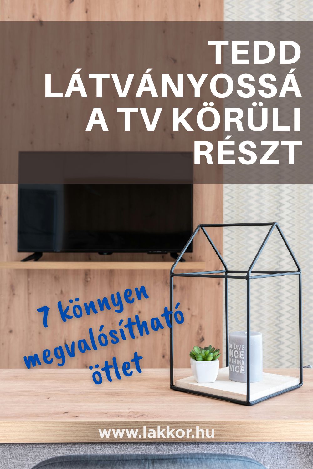 Így tedd látványossá a TV körüli részt – 7 könnyen megvalósítható&nbsp;ötlet